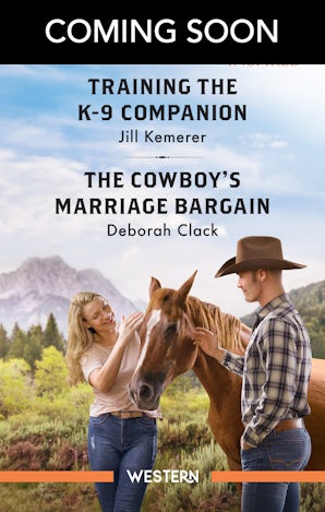 Training The K-9 Companion/The Cowboy's Marriage Bargain