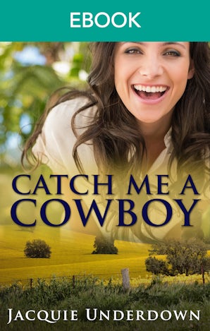 Catch Me A Cowboy (Wattle Valley, #1)