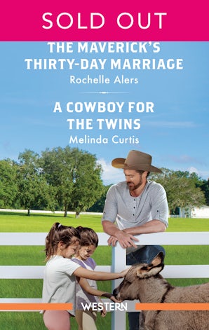 The Maverick's Thirty-Day Marriage/A Cowboy For The Twins
