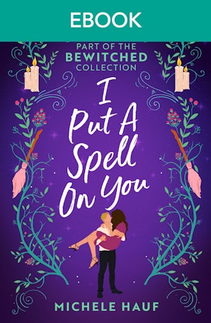 Bewitched: I Put A Spell On You: A scorching hot witch and vampire romance