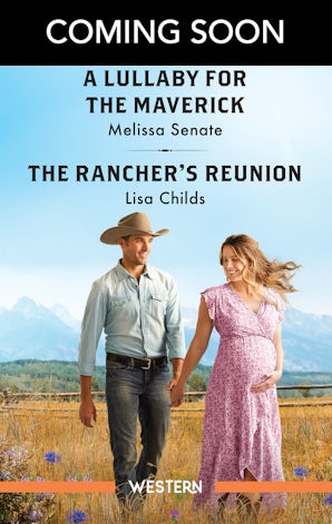 A Lullaby For The Maverick/The Rancher's Reunion