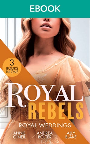 Royal Rebels: Royal Weddings