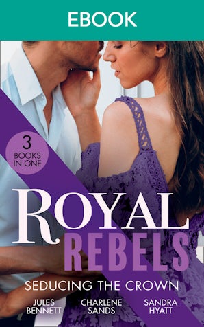 Royal Rebels: Seducing the Crown