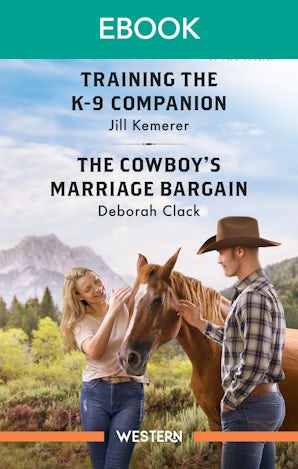 Training The K-9 Companion/The Cowboy's Marriage Bargain