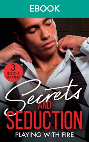 Secrets And Seduction: Playing With Fire