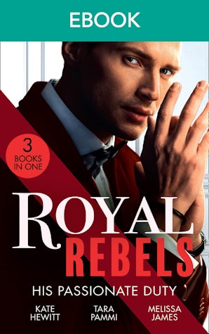 Royal Rebels: His Passionate Duty