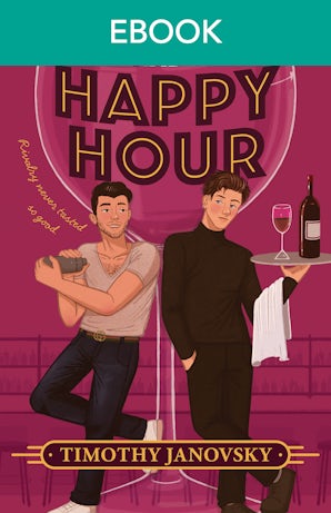 You Had Me At Happy Hour: A spicy opposites attract, rivals to lovers, MM romance