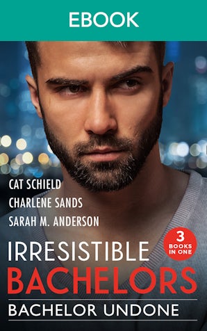 Irresistible Bachelors: Bachelor Undone