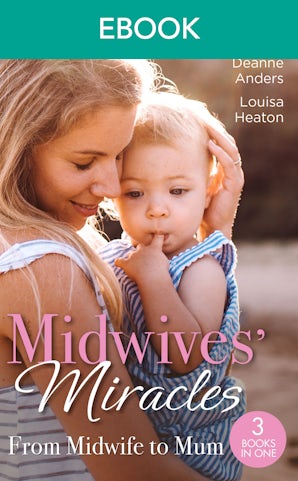 Midwives' Miracles: From Midwife To Mum