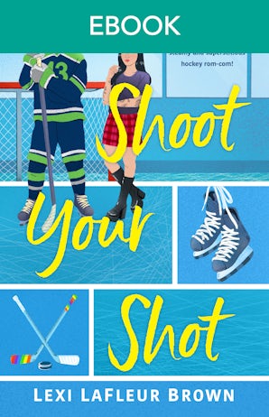 Shoot Your Shot: A steamy hockey rom com for fans of Icebreaker and Pucking Wild