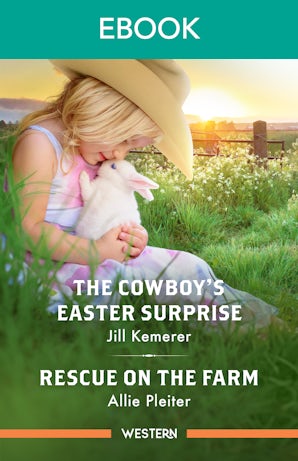 The Cowboy's Easter Surprise/Rescue On The Farm