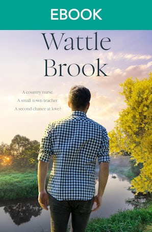 Wattle Brook: the new small town, rural, medical, second chance, he falls first romance from an Australian author.