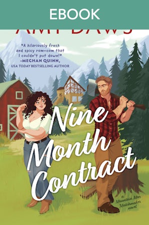 Nine Month Contract: A spicy grumpy/sunshine, small-town rom-com perfect for fans of Meghan Quinn and Tessa Bailey