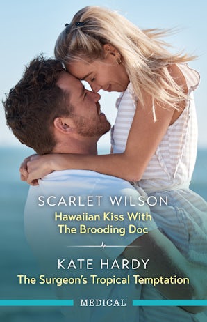 Hawaiian Kiss With The Brooding Doc/The Surgeon's Tropical Temptation