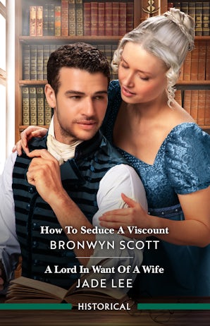 How to Seduce A Viscount/A Lord In Want Of A Wife