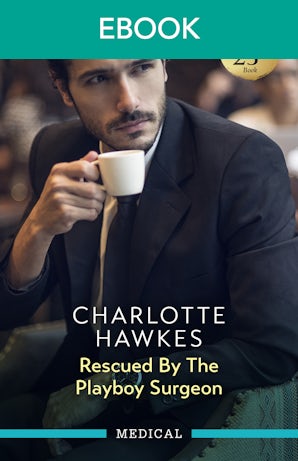 Rescued By The Playboy Surgeon