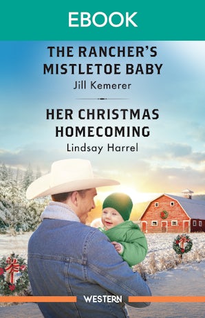 The Rancher's Mistletoe Baby/Her Christmas Homecoming