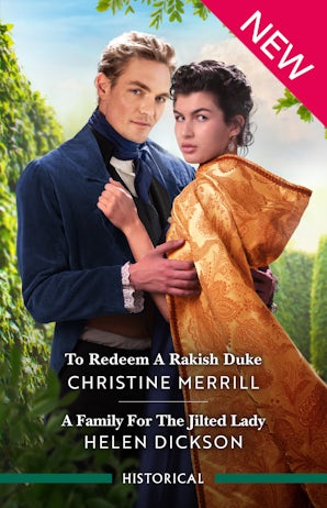 To Redeem A Rakish Duke/A Family For The Jilted Lady