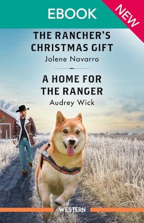 The Rancher's Christmas Gift/A Home For The Ranger