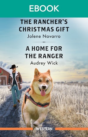 The Rancher's Christmas Gift/A Home For The Ranger