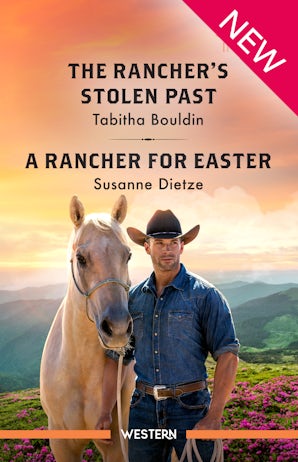 Cover image for The Rancher's Stolen Past/A Rancher For Easter, isbn: 9781038973016