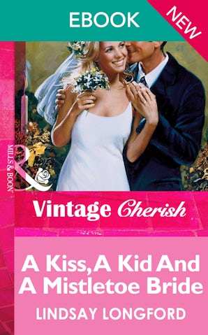 A Kiss, A Kid And A Mistletoe Bride