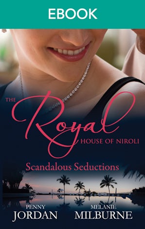 The Royal House Of Niroli: Scandalous Seductions - Box Set, Books 1-2