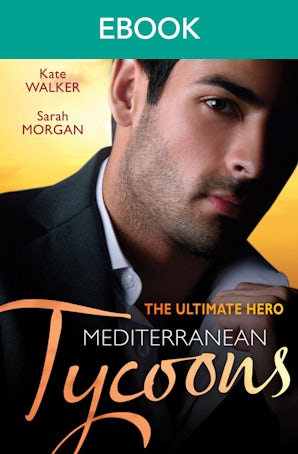 The Ultimate Hero: Mediterranean Tycoons - 3 Book Box Set, Volume 3