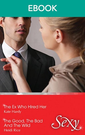 The Ex Who Hired Her/The Good, The Bad And The Wild