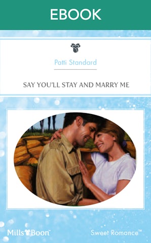 Say You'll Stay And Marry Me