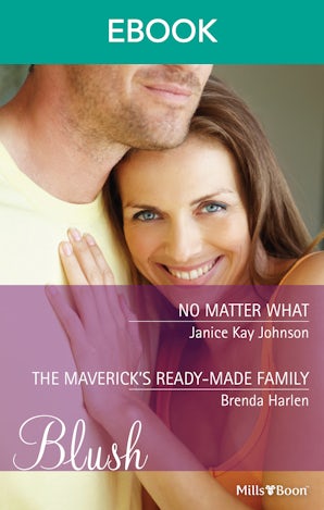 No Matter What/The Maverick's Ready-Made Family
