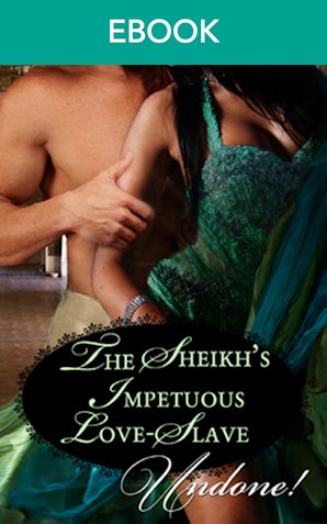 The Sheikh's Impetuous Love-Slave