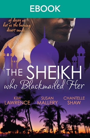 The Sheikh Who Blackmailed Her - 3 Book Box Set