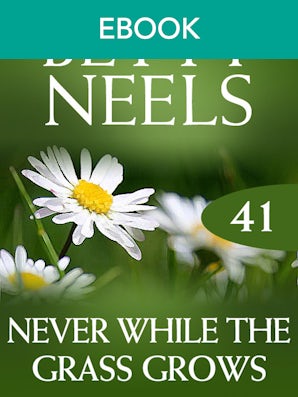 Never While The Grass Grows (Betty Neels Collection)