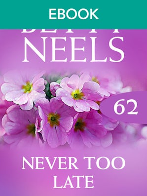 Never Too Late (Betty Neels Collection)