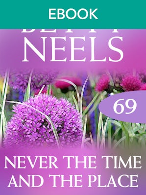 Never The Time And The Place (Betty Neels Collection)