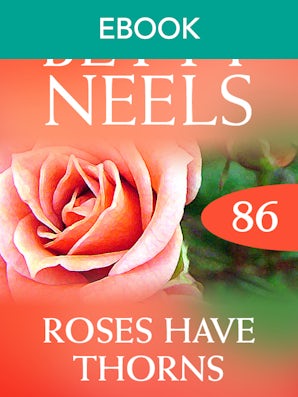 Roses Have Thorns (Betty Neels Collection)