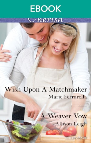 Wish Upon A Matchmaker/A Weaver Vow