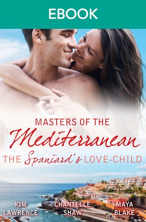 Masters Of The Mediterranean: The Spaniard's Love-Child - 3 Book Box Set, Volume 3