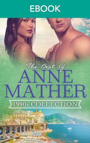 The Best Of Anne Mather: 1990s Collection - 3 Book Box Set