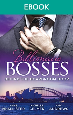 Billionaire Bosses: Behind The Boadroom Door - 3 Book Box Set, Volume 1