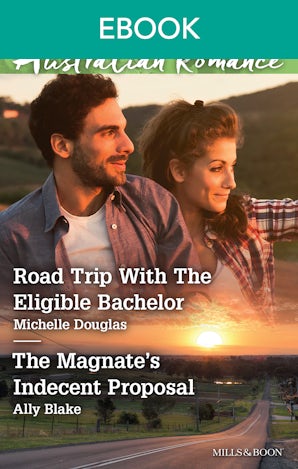 Road Trip With The Eligible Bachelor/The Magnate's Indecent Proposal