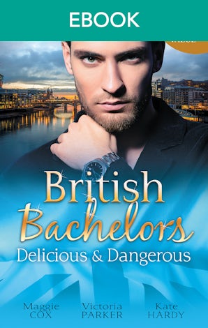 British Bachelors: Delicious And Dangerous - 3 Book Box Set