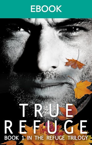 True Refuge (The Refuge Trilogy, #1)