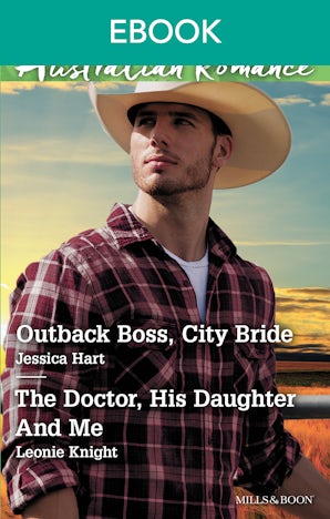 Outback Boss, City Bride/The Doctor, His Daughter And Me