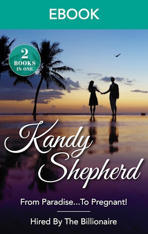 From Paradise...To Pregnant!/Hired By The Billionaire