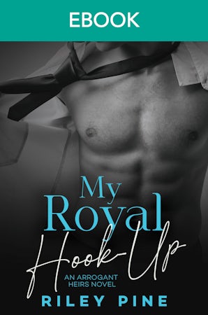 My Royal Hook-Up: a bad boy, opposites attract, scorching royal romance