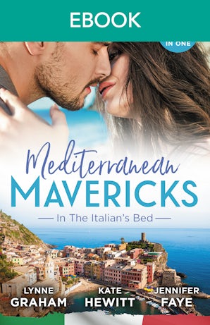 Mediterranean Mavericks: In The Italian's Bed