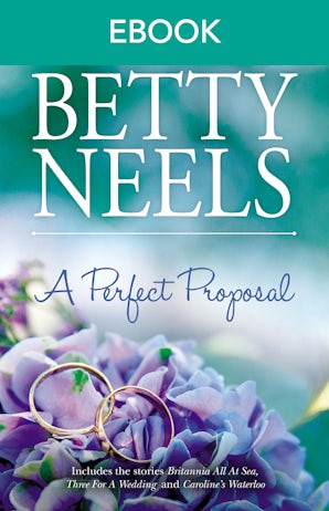 A Perfect Proposal: Britannia All at Sea, Three for a Wedding & Caroline's Waterloo