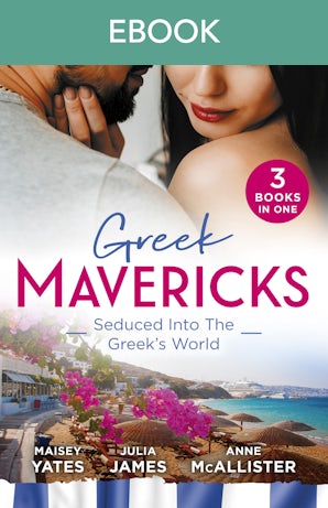 Greek Mavericks: Seduced Into The Greek's World